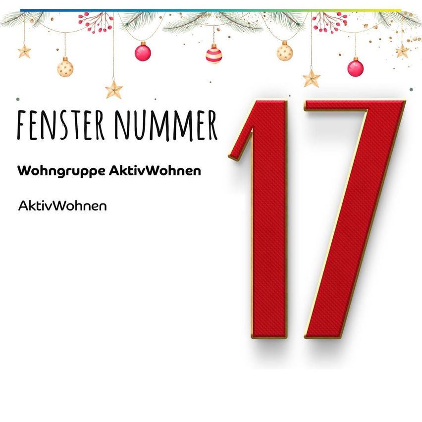 Das Bild zeigt eine festliche Feiertagskarte mit der prominenten Anzeige der Nummer 17 in einem roten und goldenen Design. Darunter steht 'FENSTER NUMMER' in fetten schwarzen Buchstaben. Unten ist 'Wohngruppe AktivWohn' zu sehen, und der Firmenname 'AktivWohn' ist unten angegeben.