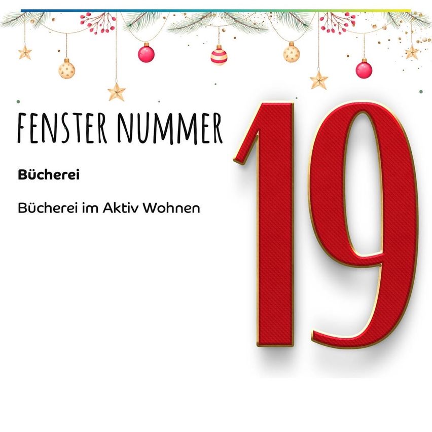 Ein Bild mit einem festlichen Hintergrund zeigt die Nummer 19 in fettem Rot mit goldenen Akzenten und den Text 'FENSTER NUMMER' und 'Bücherei Bücherei im Aktiv Wohnen'.