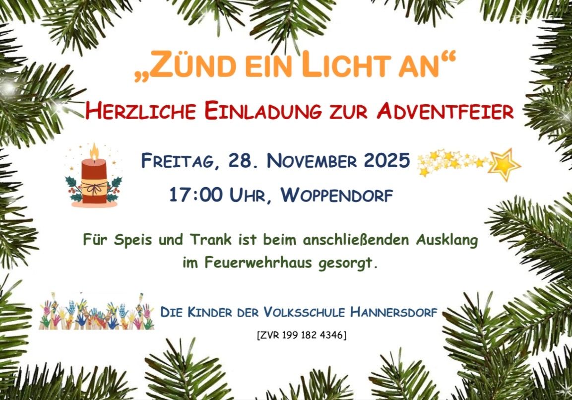 Herzliche Einladung zur Adventfeier am Freitag, 28. November 2025, um 17:00 Uhr in Woppendorf. Essen und Getränke sind beim anschließenden Ausklang im Feuerwehrhaus vorgesehen. Gehostet von den Kindern der Volksschule Hannersdorf. [ZVR 199 182 4346].