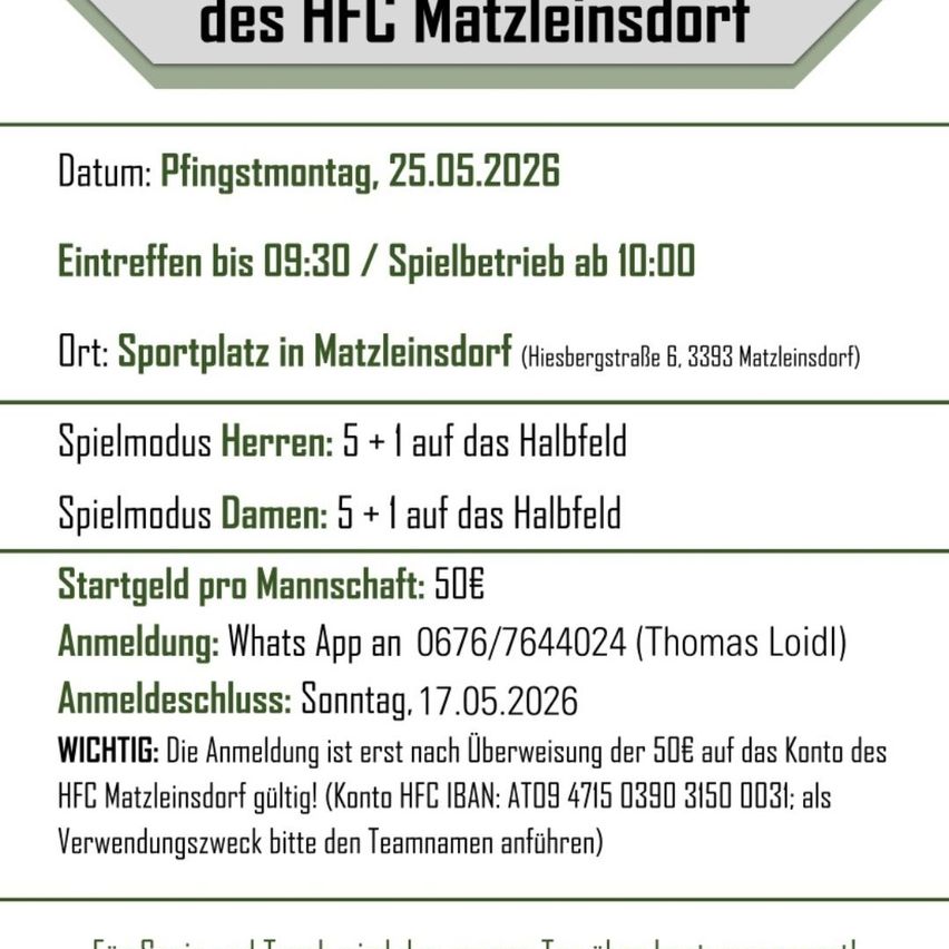 Das AFC Matzleinsdorf-Event findet am Montag, 25. Mai 2026 statt. Der Ort ist Sportplatz Matzleinsdorf, Hiesbergstraße 6, 3393 Matzleinsdorf. Der Spielmodus ist 5+1 für Herren und Damen. Die Anmeldung schließt am Sonntag, 17. Mai 2026.