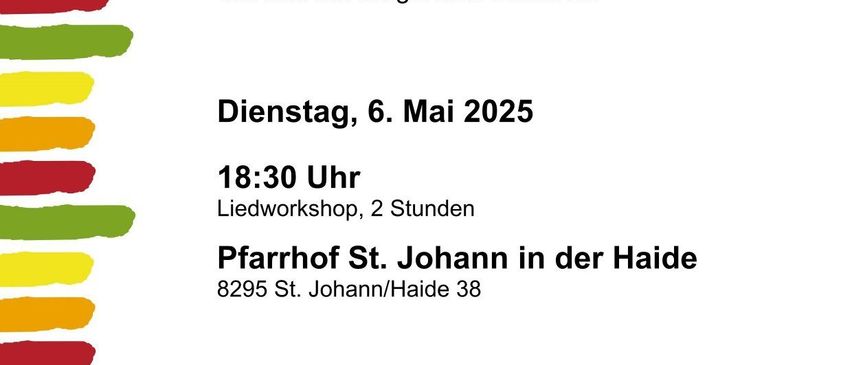Plakat für einen Liedworkshop am 6. Mai 2025 um 18:30 Uhr, geleitet von Eva Maria Hois, in der Pfarrhof St. Johann in der Haide. Der Eintritt erfolgt durch freiwillige Spenden.