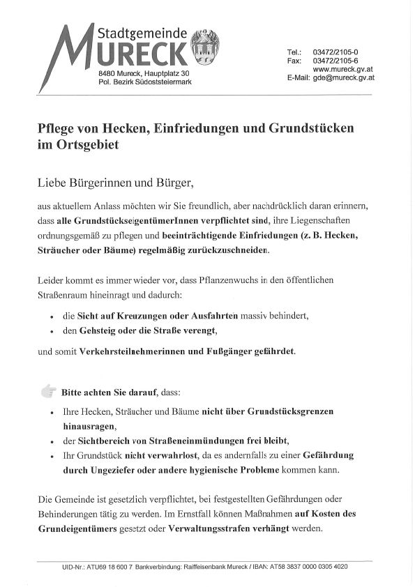 Ein Dokument der Stadtgemeinde Mureck enthält Kontaktdaten und eine Erinnerung an die Bewohner, ihre Hecken, Sträucher und Bäume innerhalb ihres Grundstücks zu pflegen, um Störungen zu vermeiden. Es warnt vor möglichen Gefahren und rechtlichen Maßnahmen, wenn die Vegetation über Grundstücksgrenzen hinauswächst.