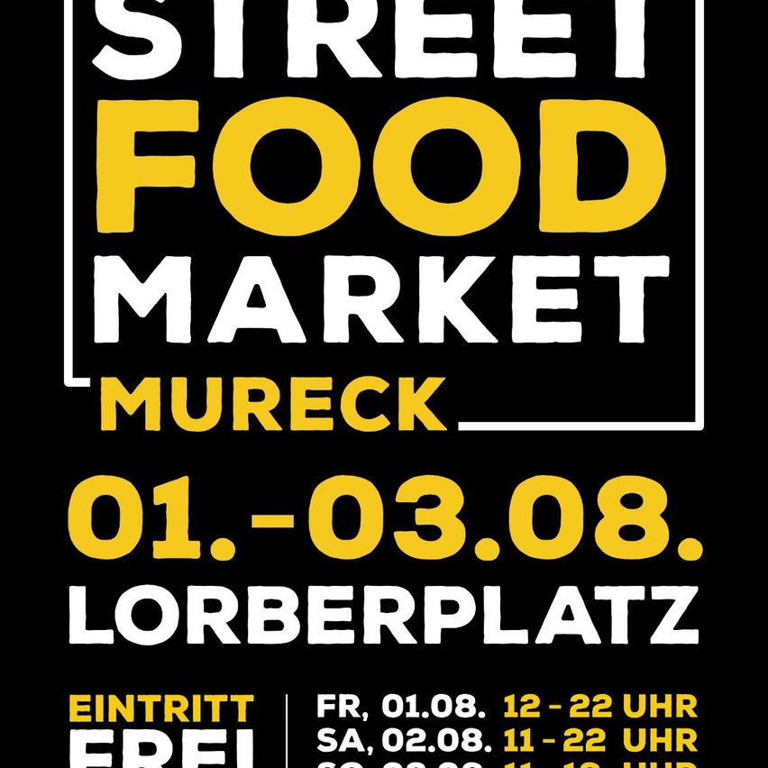 Ein schwarzer Plakat werbt für den Street Food Market in Mureck vom 1. bis 3. August 2008 am Lorberplatz. Der Eintritt ist frei am Freitag, 01.08.12-22 Uhr, und Samstag, 02.08.11-22 Uhr.