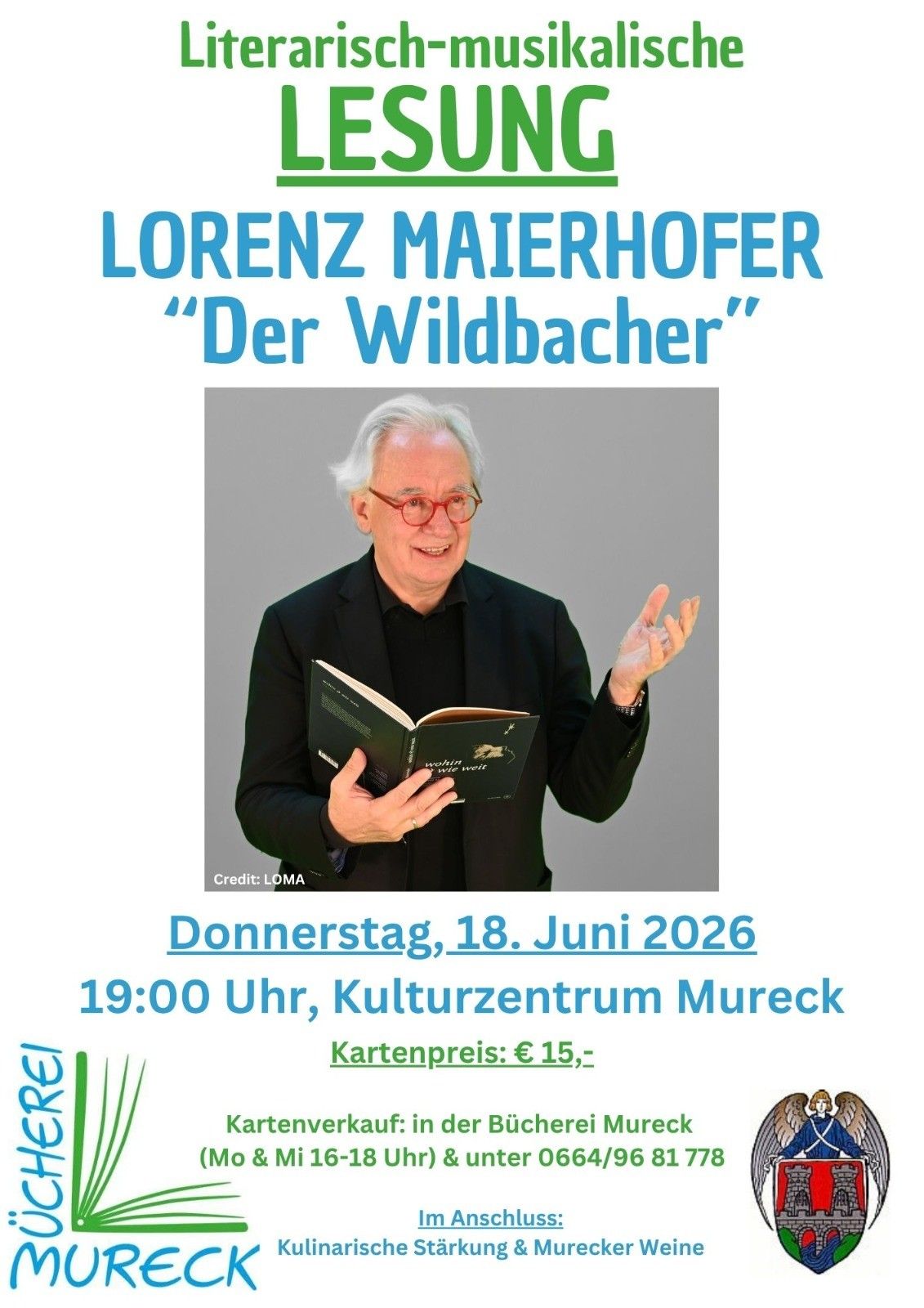 Ein Veranstaltungsposter mit Lorenz Maierhofer mit dem Titel 'Der Wildbacher'. Er hält ein Buch in den Händen und gestikuliert. Die Veranstaltung findet am 18. Juni 2026 um 19:00 im Kulturzentrum Mureck statt. Kartenpreis: 15 €.