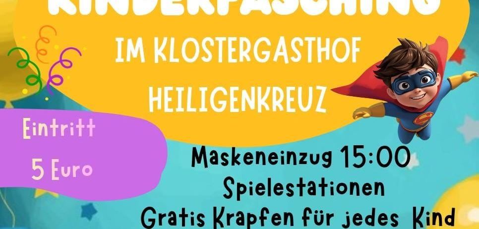 Plakat für Kinderfasching im Klostergasthof Heiligenkreuz am 15. Februar. Eintrittsgebühr 5 Euro. Maskeneinzug um 15:00. Kostenlose Tüten und eine kostenlose Fahrt auf einer Riesentombola für jedes Kind. Jedes Kind gewinnt einen Preis.