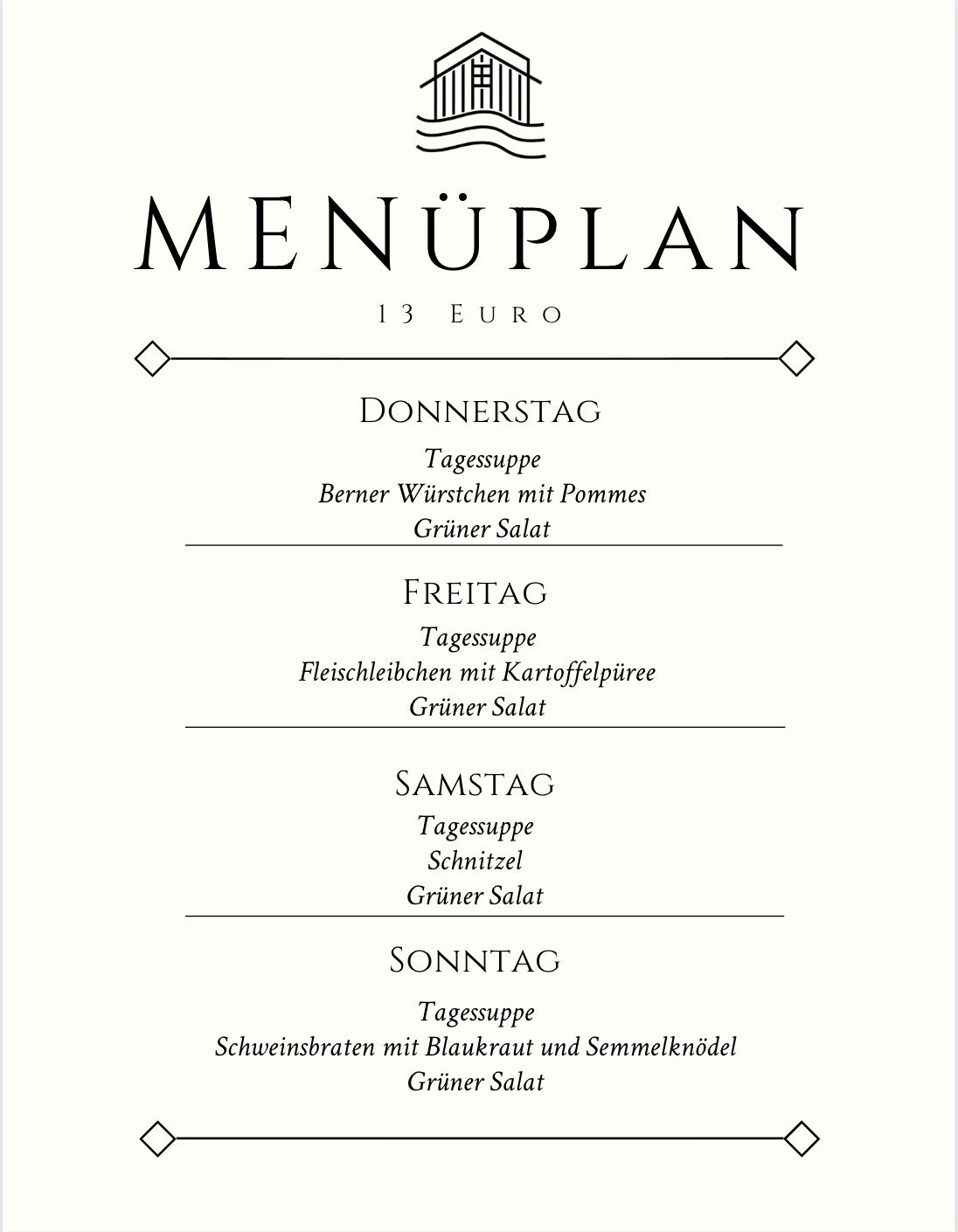 A menu plan for 13 euros. On Thursday, the menu includes soup, Berner sausages with pommes, and green salad. On Friday, the menu is soup, meat slices with mashed potatoes, and green salad. On Saturday, the menu is soup, schnitzel, and green salad. On Sunday, the menu is soup, pork chops with lovage and sesame balls, and green salad.