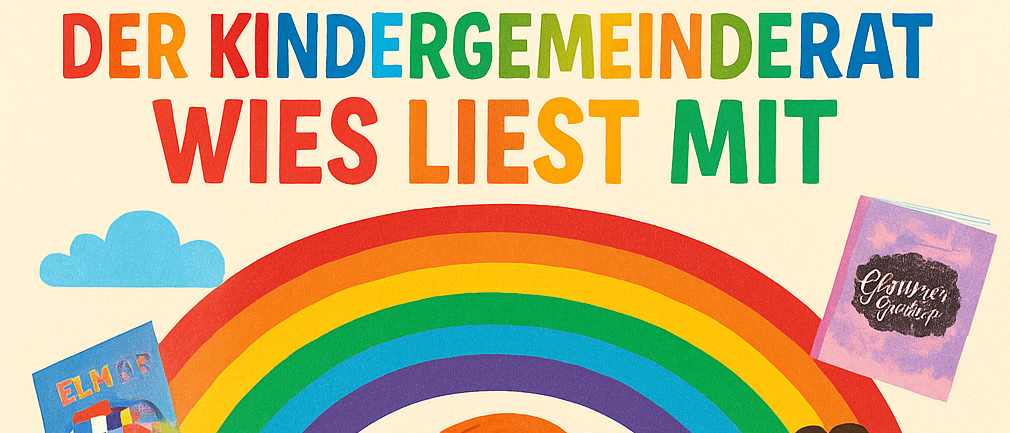 Illustration von Kindern, die Bücher halten, unter einem Regenbogen mit dem Titel 'Der Kindergemeinderat Wies liest mit'. Vier Kinder lächeln und halten Bücher, ein Junge in der Mitte liest laut vor.