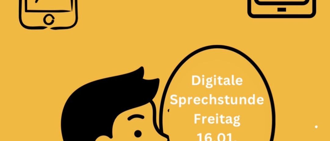 Eine Illustration mit einem Mann, Symbolen eines Handys, eines Tablets und eines Laptops und einer Sprechblase mit der Aufschrift 'Digitale Sprechstunde Freitag 16.01. 17:30-19Uhr'.