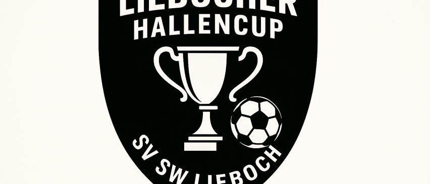 Ein schwarzer Schild mit weißem Text lautet 'LIEBOCHER HALLENCUP'. Darunter ist ein Pokal mit einem Fußball abgebildet. Der Text 'SV SW LIEBOCH' befindet sich unten.
