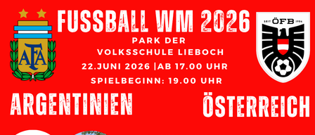 Öffentliches Schauen für Fußball-WM 2026 zwischen Argentinien und Österreich am 22. Juni 2026 um 17:00 im Park der Volksschule Lieboch. Spielbeginn: 19:00 Uhr. Bei schlechtem Wetter wird für Speisen und Getränke gesorgt.