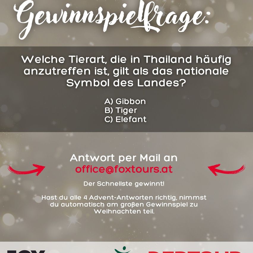 Ein Bild fragt, welches Tier, das in Thailand häufig anzutreffen ist, das nationale Symbol des Landes ist. Optionen sind Gibbon, Tiger und Elefant. Es weist darauf hin, die Antwort an office@foxtours.at zu mailen.