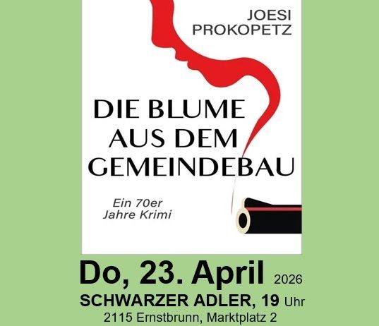 Ein Veranstaltungsposter von Joesi Prokopetz. Es handelt sich um eine Kriminalgeschichte, die vor 70 Jahren spielt. Die Veranstaltung ist am 23. April 2026 um 19:00 Uhr im Schwarzen Adler, Ernstbrunn. Freie Getränke für die St. Anna Kinderkrebsforschung.