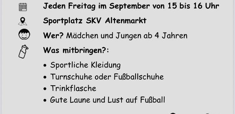 Fußballtrainingsveranstaltung für Mädchen und Jungen ab 4 Jahren am SKV Altenmarkt. Jeden Freitag im September von 15 bis 16 Uhr. Keine Anmeldung erforderlich, einfach vorbeikommen und mitmachen.