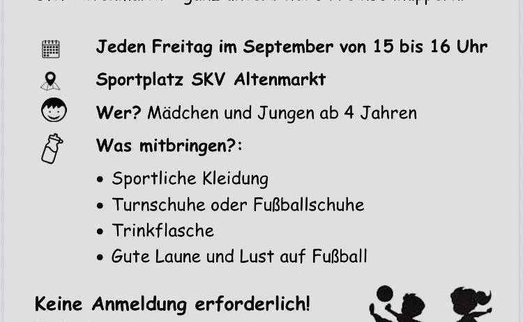 Fußballtrainingsveranstaltung für Mädchen und Jungen ab 4 Jahren am SKV Altenmarkt. Jeden Freitag im September von 15 bis 16 Uhr. Keine Anmeldung erforderlich, einfach vorbeikommen und mitmachen.