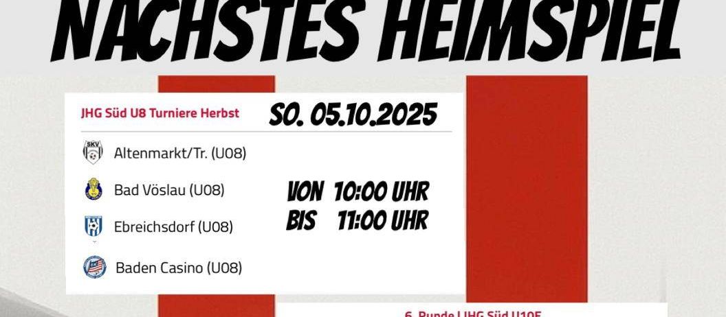 Plakat für ein Fußballspiel mit einem Fußball. Teams: JHG Süd U8 Turniere Herbst, Altenmarkt/Tr, Bad Vöslau, Ebreichsdorf, Baden Casino. Datum: 05.10.2025. Zeiten: 10:00-11:00 und 10:30. Austragungsort: SPG Altenmarkt.
