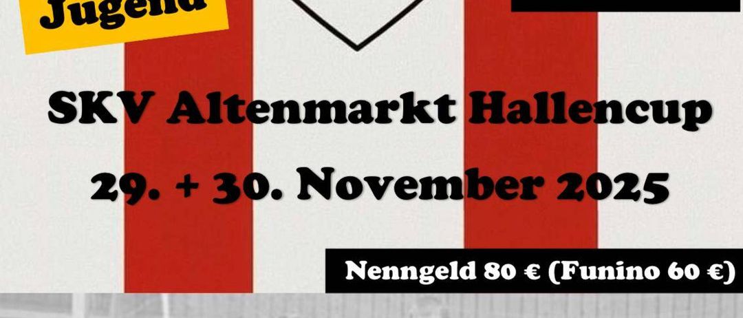 Plakat für den SKV Altenmarkt Hallencup, 29.-30. November 2025. Eintrittsgebühr 80€, Funino 60€. Samstagsspiele: U7, U8, U9, U12. Sonntagsspiele: U10, U13, U14.