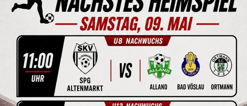 Poster for SKV Altenmarkt soccer matches on May 9. Showing two matches: U8 at 11:00 against Alland, Bad Vöslau, Ortmann. U13 at 13:00 against Trumau.