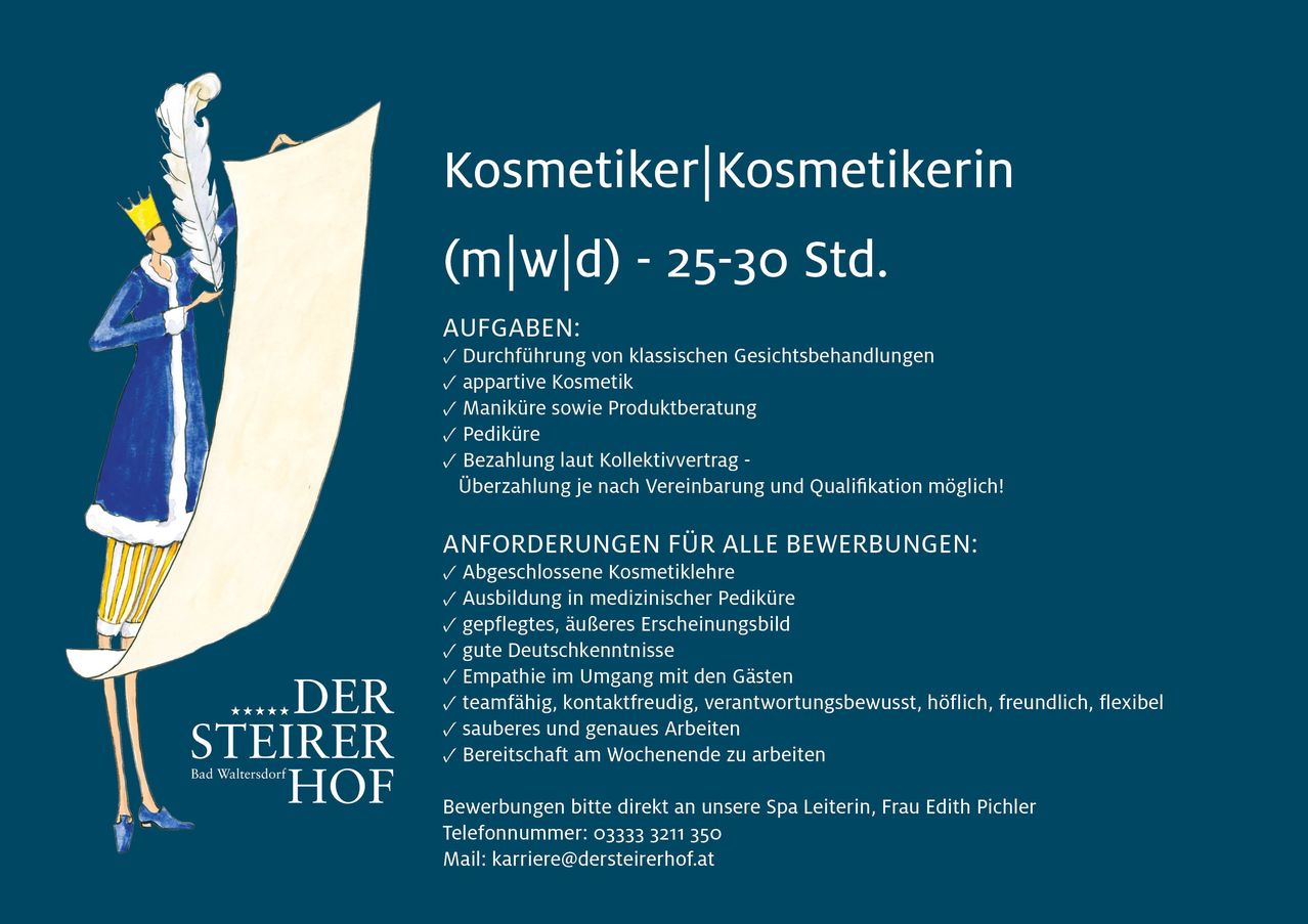 Stellenausschreibung für Kosmetiker/in, Teilzeit oder Vollzeit, mit Aufgaben wie klassische Gesichtsbehandlungen, Maniküre und Produktberatung. Bezahlung nach Kollektivvertrag und Qualifikation. Bewerbungen für abgeschlossene Kosmetiklehre, gute Deutschkenntnisse und teamfähig, kontaktfreudig, verantwortungsbewusst, höflich, freundlich, sauber und genaues Arbeiten erforderlich. Kontakt: Frau Edith Pichler.