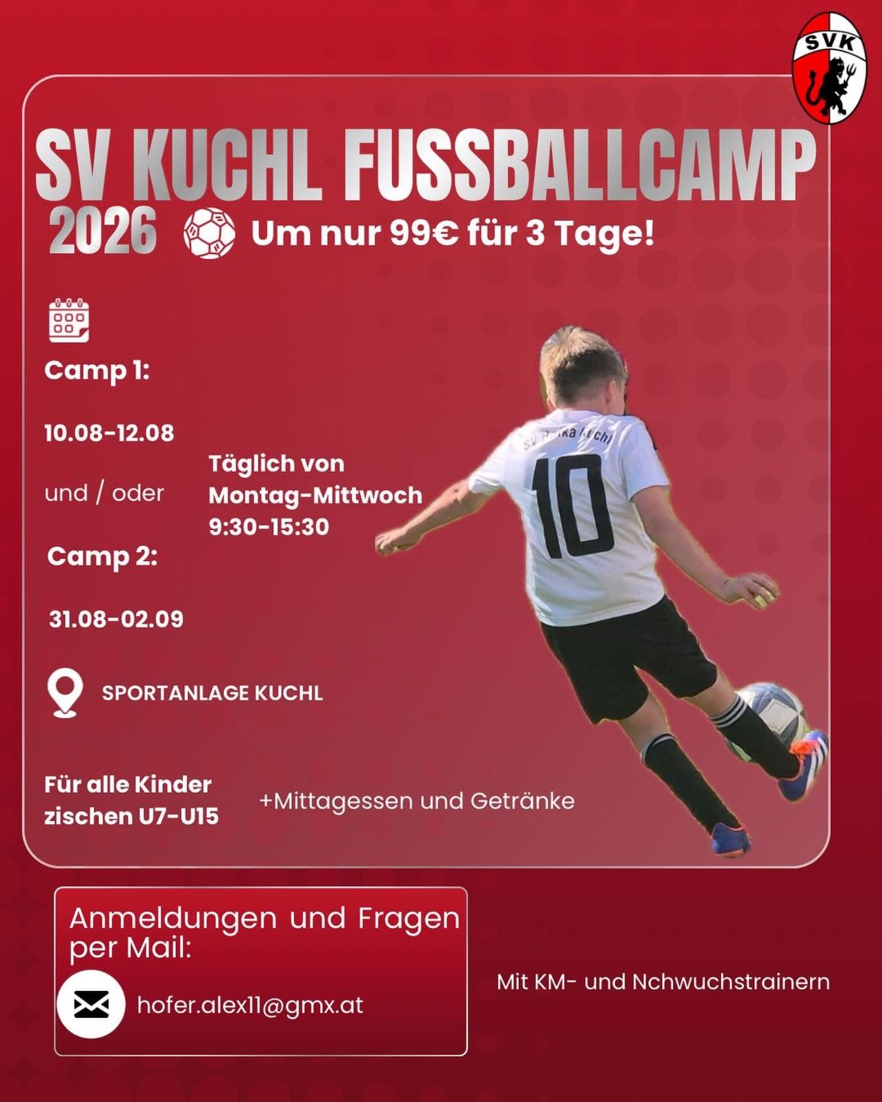 Plakat für das SV Kuchl Fußballcamp 2026. Nur 99€ für 3 Tage. Camp 1: 10.-12. August. Camp 2: 31. August-2. September. Ort: Sportanlage Kuchl. Für Kinder im Alter von 7-15 Jahren. Mahlzeiten und Getränke inklusive. Anmeldungen und Fragen per E-Mail.