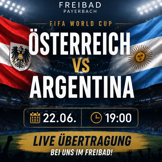 Plakat für das FIFA-Weltmeisterschaftsspiel zwischen Österreich und Argentinien, geplant für den 22. Juni um 19:00 Uhr, mit Live-Übertragung im Freibad Payerbach.