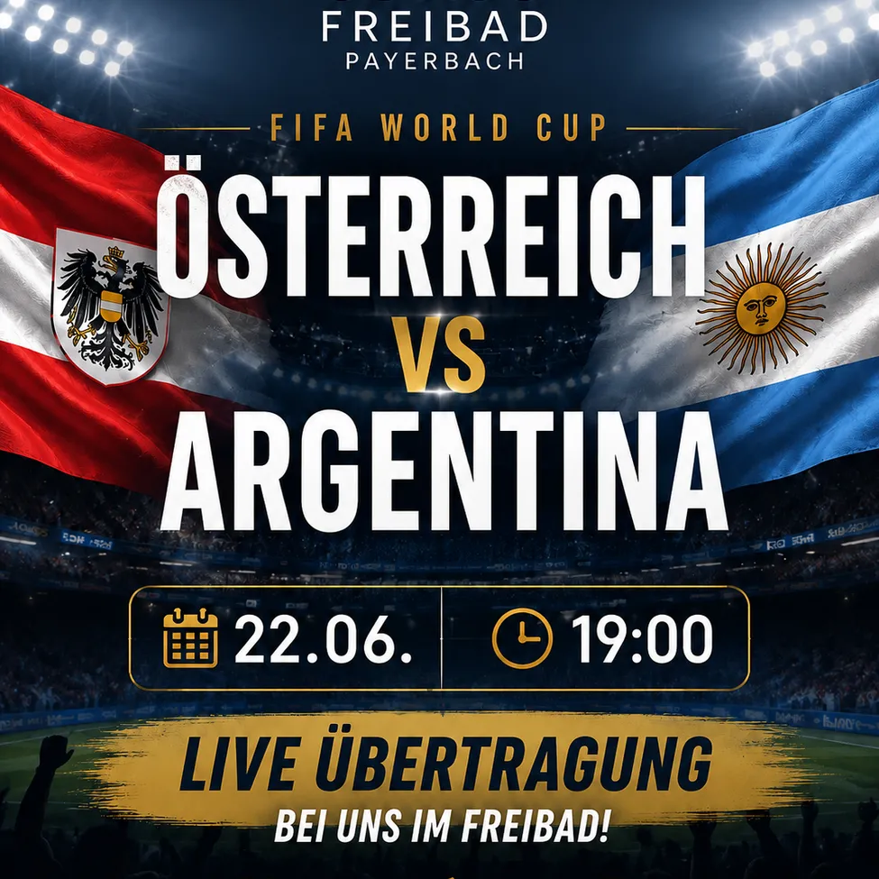 Plakat für das FIFA-Weltmeisterschaftsspiel zwischen Österreich und Argentinien, geplant für den 22. Juni um 19:00 Uhr, mit Live-Übertragung im Freibad Payerbach.