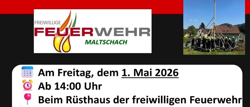 Das Plakat lädt zur traditionellen Maibaumaufstellung der Freiwilligen Feuerwehr Maltschach ein. Veranstaltung am 1. Mai 2026 ab 14:00 Uhr. Mit Essen, Trinken, Musik und Aktivitäten für die ganze Familie.