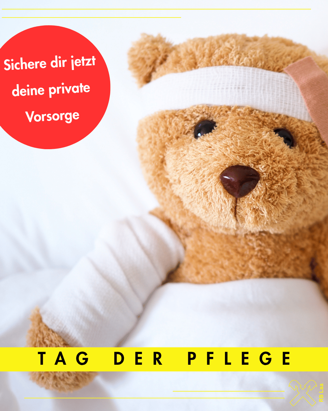 Ein Teddybär liegt auf einem Bett und trägt einen Verband auf dem Kopf. Darüber befindet sich ein roter Kreis mit weißem Text, der Sichere dir jetzt deine private Vorsorge liest. Unter dem Bären steht gelber Text, der TAG DER PFLEGE liest.