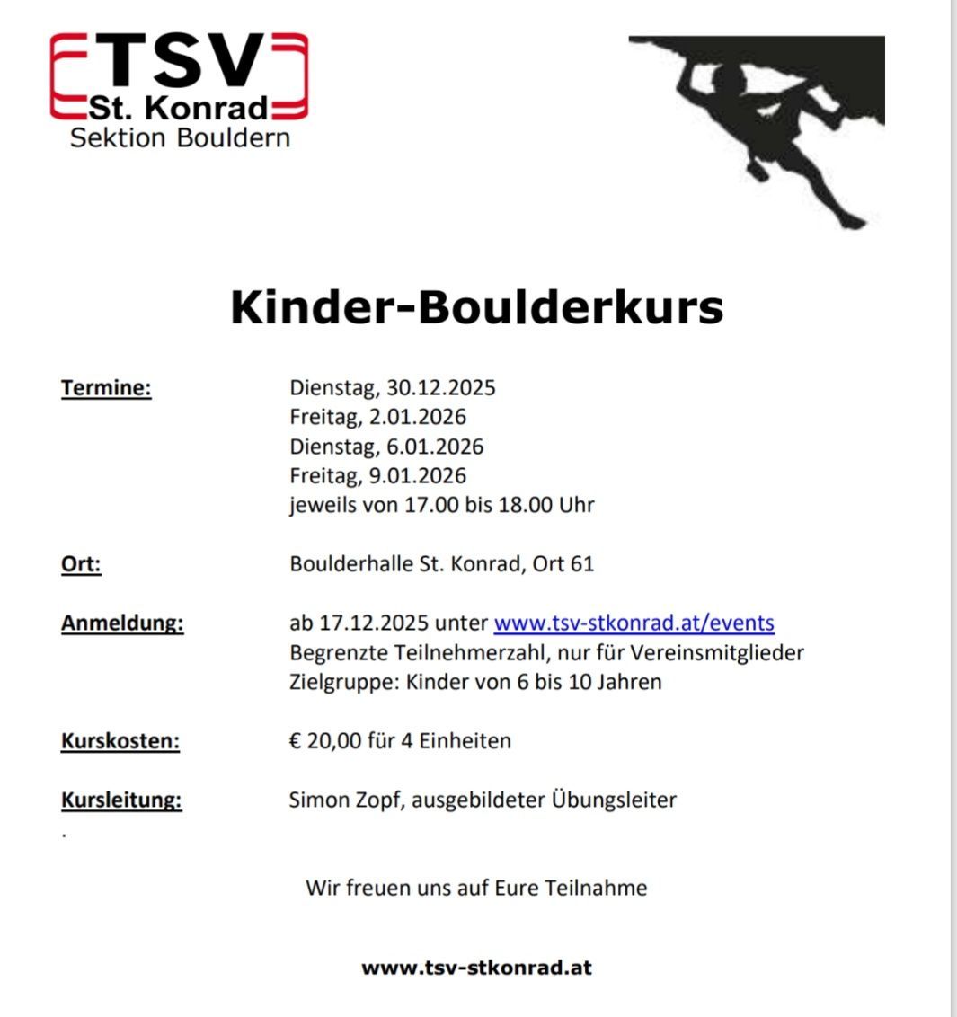 Plakat für Kinder-Boulderkurs. Termine sind 30.12.2025, 2.1.2026, 6.1.2026 und 9.1.2026 von 17:00 bis 18:00 Uhr. Ort ist Boulderhalle St. Konrad, Ort 61. Anmeldung unter www.tsv-stkonrad.at/events. Anmeldung nur für Vereinsmitglieder. Kursgebühr €20,00 für 4 Einheiten. Kursleiter ist Simon Zopf.
