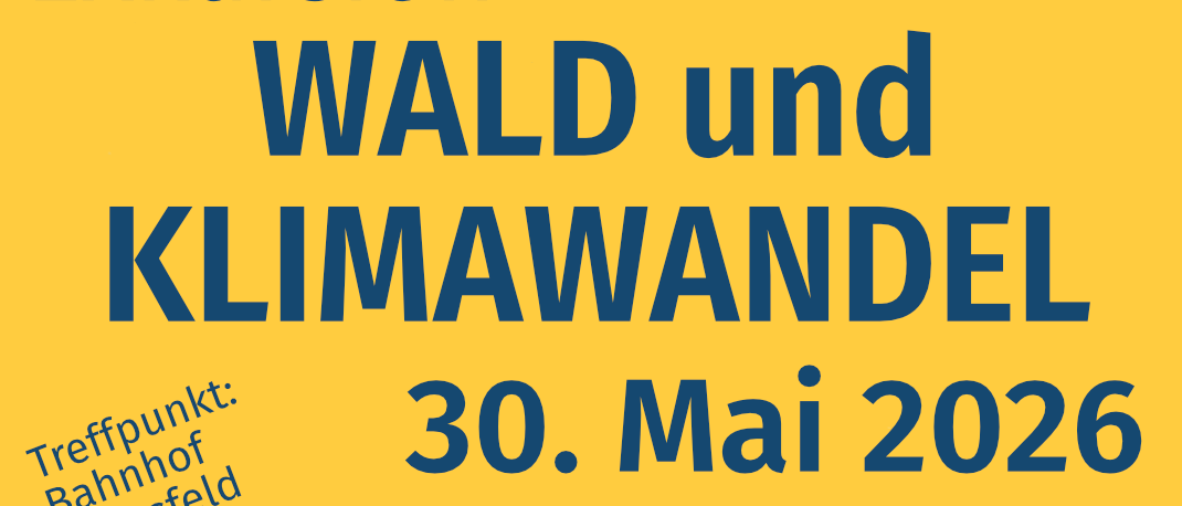 Exkursion: Wald und Klimawandel. Treffpunkt: Bahnhof Enzersdorf. 30. Mai 2026, 09:00 bis 13:00 Uhr. Geführt von Herbert Kohlross. Anmeldung unter: veranstaltung@triestingtal.at.
