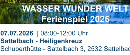 Veranstaltungsposter für Wasser Wunder Welt Ferienspiel 2026, am 07.2026 von 08:00 bis 12:00 in Heiligenkreuz, Sattelbach. Anmeldung unter veranstaltung@triestingtal. Informative Wasseraktivitäten für neugierige Kinder von 6 bis 12 Jahren.