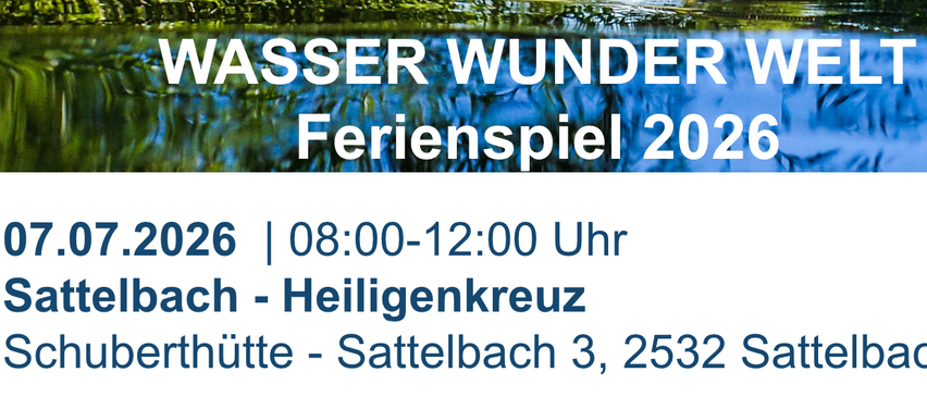 Veranstaltungsposter für Wasser Wunder Welt Ferienspiel 2026, am 07.2026 von 08:00 bis 12:00 in Heiligenkreuz, Sattelbach. Anmeldung unter veranstaltung@triestingtal. Informative Wasseraktivitäten für neugierige Kinder von 6 bis 12 Jahren.