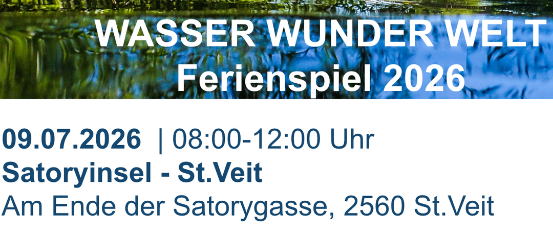 Ein aufregender Wassertag für alle neugierigen Kinder von 6 bis 12 Jahren. Erforschen Sie den Flusslebensraum mit einer Gewässerbiologin, lernen Sie seine Tiere und Pflanzen kennen und experimentieren Sie an Stationen. 07.2026 | 08:00-12:00 Uhr am Ende der Satorygasse, 2560 St.Veit. Kontakt: veranstaltung@triestingtal.at.