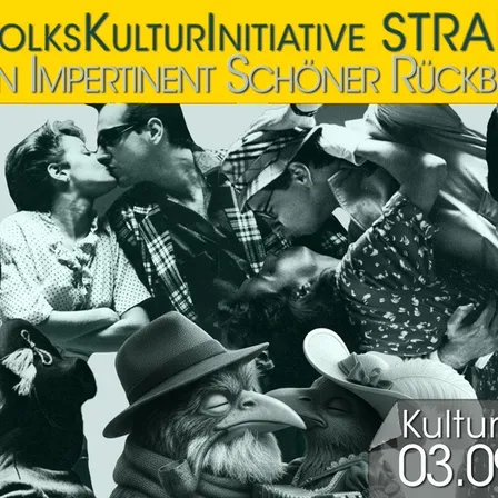 Plakat für die Volkskulturinitiative StraDe mit einer Collage von Menschen in Vintage-Kleidung. Ein Paar küsst sich, und ein Vogel ist abgebildet, der einen Hut trägt. Der Text lautet 'Ein impertinent schöner Rückblick'. Datum ist 03.09.2020.