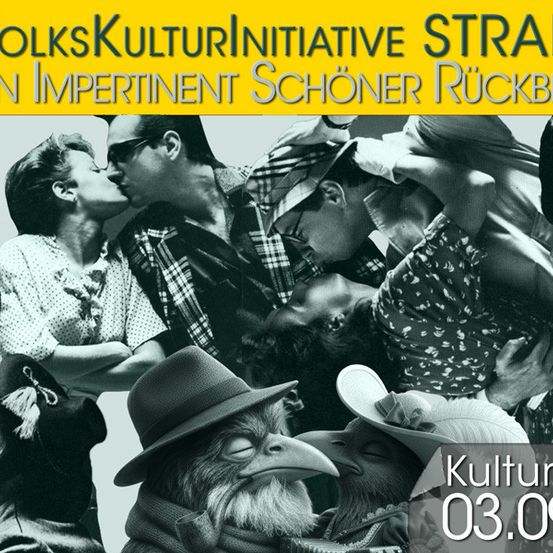 Plakat für die Volkskulturinitiative StraDe mit einer Collage von Menschen in Vintage-Kleidung. Ein Paar küsst sich, und ein Vogel ist abgebildet, der einen Hut trägt. Der Text lautet 'Ein impertinent schöner Rückblick'. Datum ist 03.09.2020.