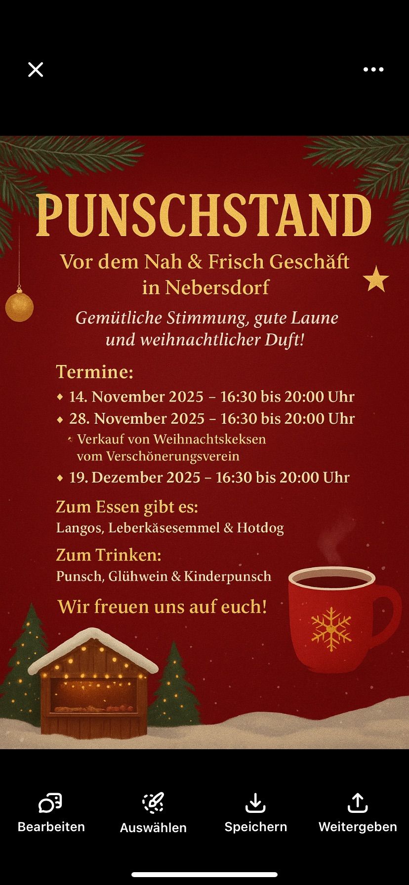 Ein festlicher Hinweis für den Nah & Frisch Laden in Nebersdorf. Genießen Sie eine gemütliche Atmosphäre, gute Stimmung und weihnachtlichen Duft. Termine: 14. November, 28. November und 19. Dezember 2025, 16:30 bis 20:00 Uhr. Weihnachtskekse erhältlich. Zum Essen: Langos, Leberkäsesemmel & Hotdog. Zum Trinken: Punsch, Glühwein & Kinderpunsch. Wir freuen uns auf Sie!