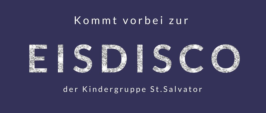 Plakat für eine Eisdisco-Veranstaltung der Kindergruppe St.Salvator. Geplant für den 17. Januar 2026, Beginn um 15 Uhr am Eislaufplatz St.Salvator. Eine Party auf Eis für alle.