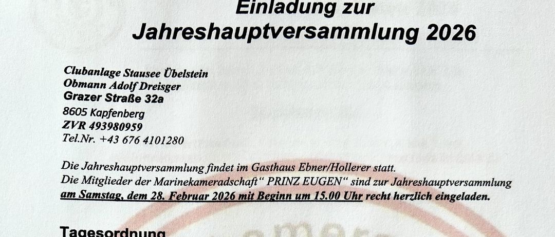 Einladung zur Jahreshauptversammlung 2026. Ort: Gasthaus Ebner/Hollerer. Die Mitglieder der Marinekameradschaft Prinz Eugen sind herzlich eingeladen am Samstag, den 28. Februar 2026 mit Beginn um 15.00 Uhr. Tagesordnung umfasst Begrüßung, Niederschrift der letzten Versammlung, Jahresbericht und weitere Punkte.
