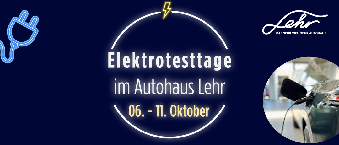 Blauer Hintergrund mit einem kreisförmigen weißen Umriss und Blitzsymbol darüber. Es steht: 'Elektrotesttage im Autohaus Lehr 06. - 11. Oktober'. Unten steht 'Über 20 brandneue Modelle zum Testen!'