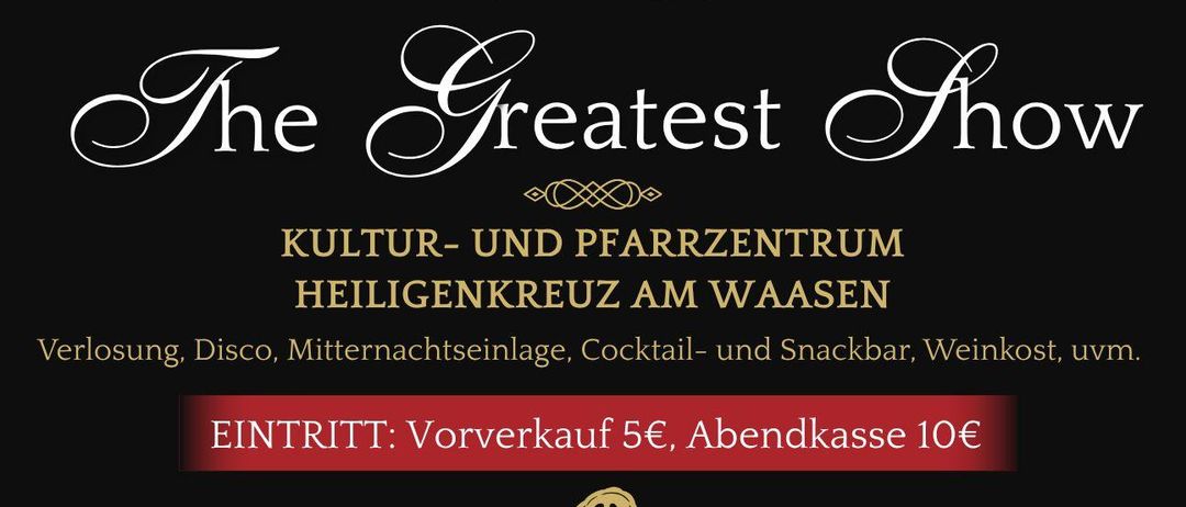 Werbeplakat für The Greatest Show im Kultur- und Pfarrzentrum Heiligenkreuz am Waasen. Es zeigt eine Gruppe von Menschen in Kostümen. Die Veranstaltung findet am Samstag, 3. Januar statt. Der Eintritt beträgt 5€ vor 19:00, 10€ danach.