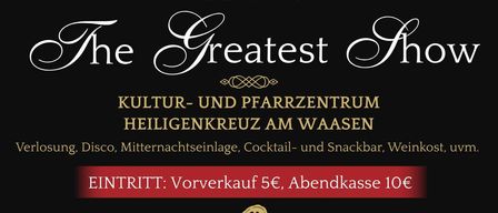 Werbeplakat für The Greatest Show im Kultur- und Pfarrzentrum Heiligenkreuz am Waasen. Es zeigt eine Gruppe von Menschen in Kostümen. Die Veranstaltung findet am Samstag, 3. Januar statt. Der Eintritt beträgt 5€ vor 19:00, 10€ danach.