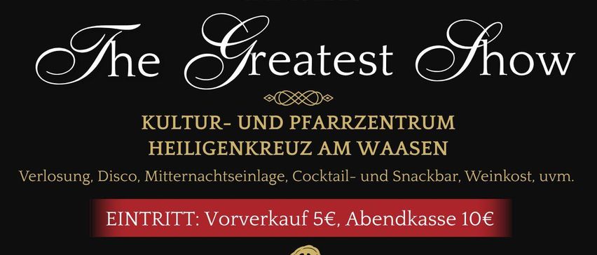 Werbeplakat für The Greatest Show im Kultur- und Pfarrzentrum Heiligenkreuz am Waasen. Es zeigt eine Gruppe von Menschen in Kostümen. Die Veranstaltung findet am Samstag, 3. Januar statt. Der Eintritt beträgt 5€ vor 19:00, 10€ danach.
