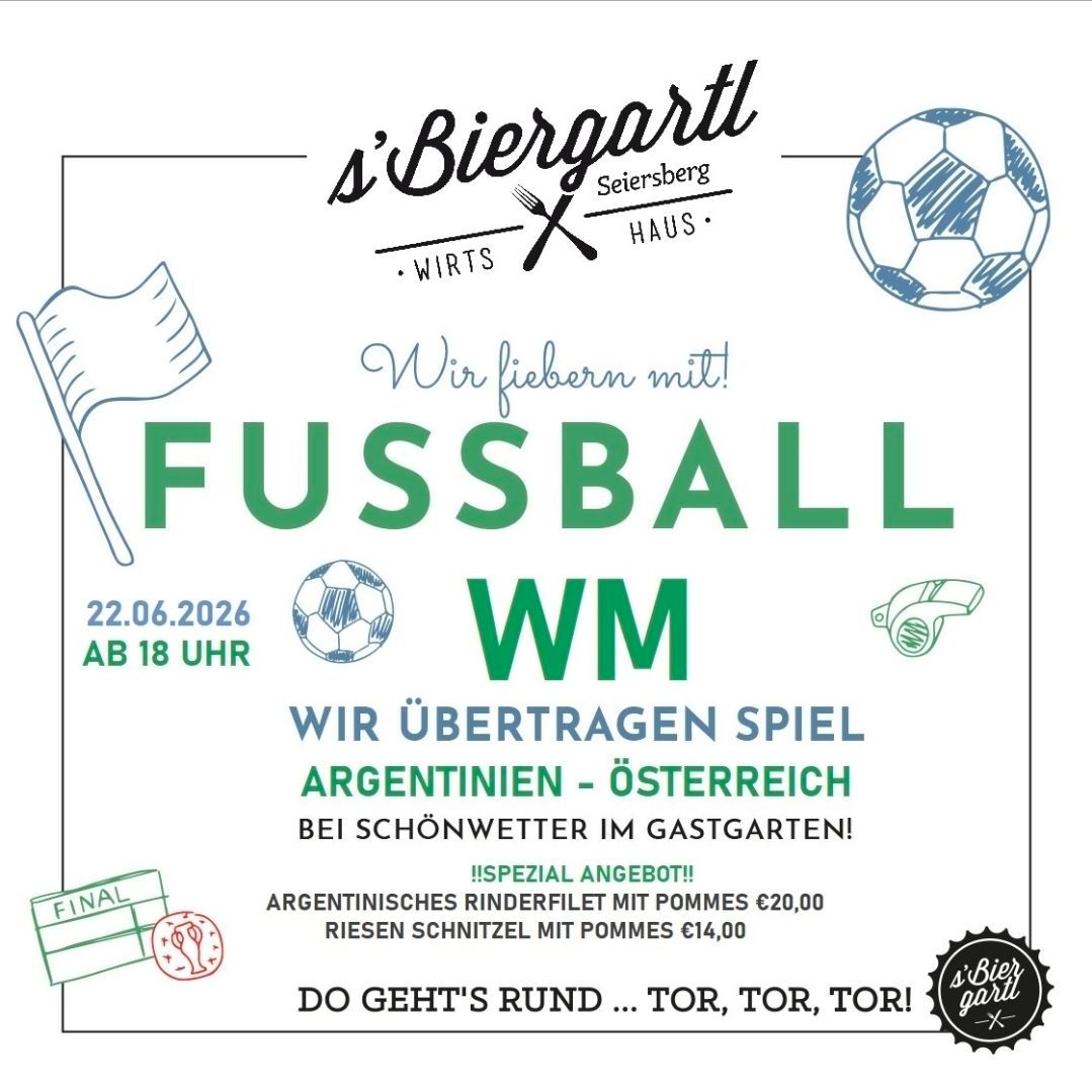 Plakat für ein Fußballevent im Biergartl am 22.06.2026 mit einem Fußball, einer Flagge und Essen. Das Spiel ist zwischen Argentinien und Österreich. Spezialangebot: Argentinisches Rinderfilet mit Pommes für 20,00€ und große Scheibe mit Pommes für 14,00€.