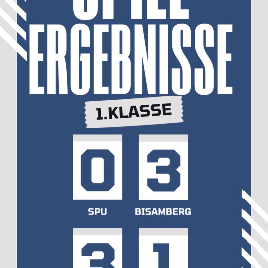 Ein blaues Sportergebnisse-Poster für die 1.Klasse. Es zeigt die Ergebnisse 0-3 für SPU und 3-1 für Bisamberg.
