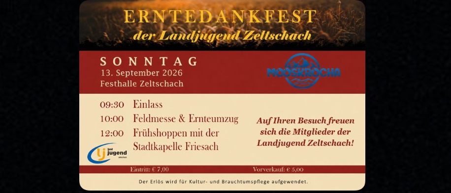 Ein Plakat für das Erntedankfest der Landjugend Zeltschach am 13. September 2026. Es enthält einen Zeitplan mit Zeiten und Aktivitäten wie Feldmessungen, Obstpflücken und einer Stadtführung. Das Plakat erwähnt auch Ticketpreise und einen Hinweis darauf, dass der Erlös für kulturelle und brautliche Bräuche verwendet wird.