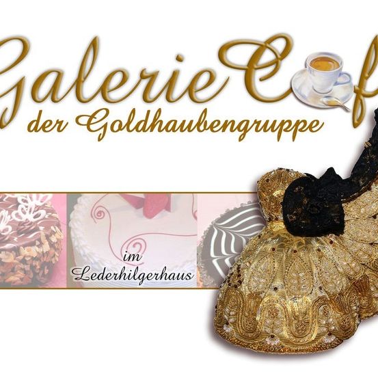 Ein Werbebild für die Galerie der Goldhaubengruppe mit einem goldenen Kleid, einer Tasse Kaffee und einer Auswahl an Kuchen. Der Text in Gold lautet 'Galerie der Goldhaubengruppe'.