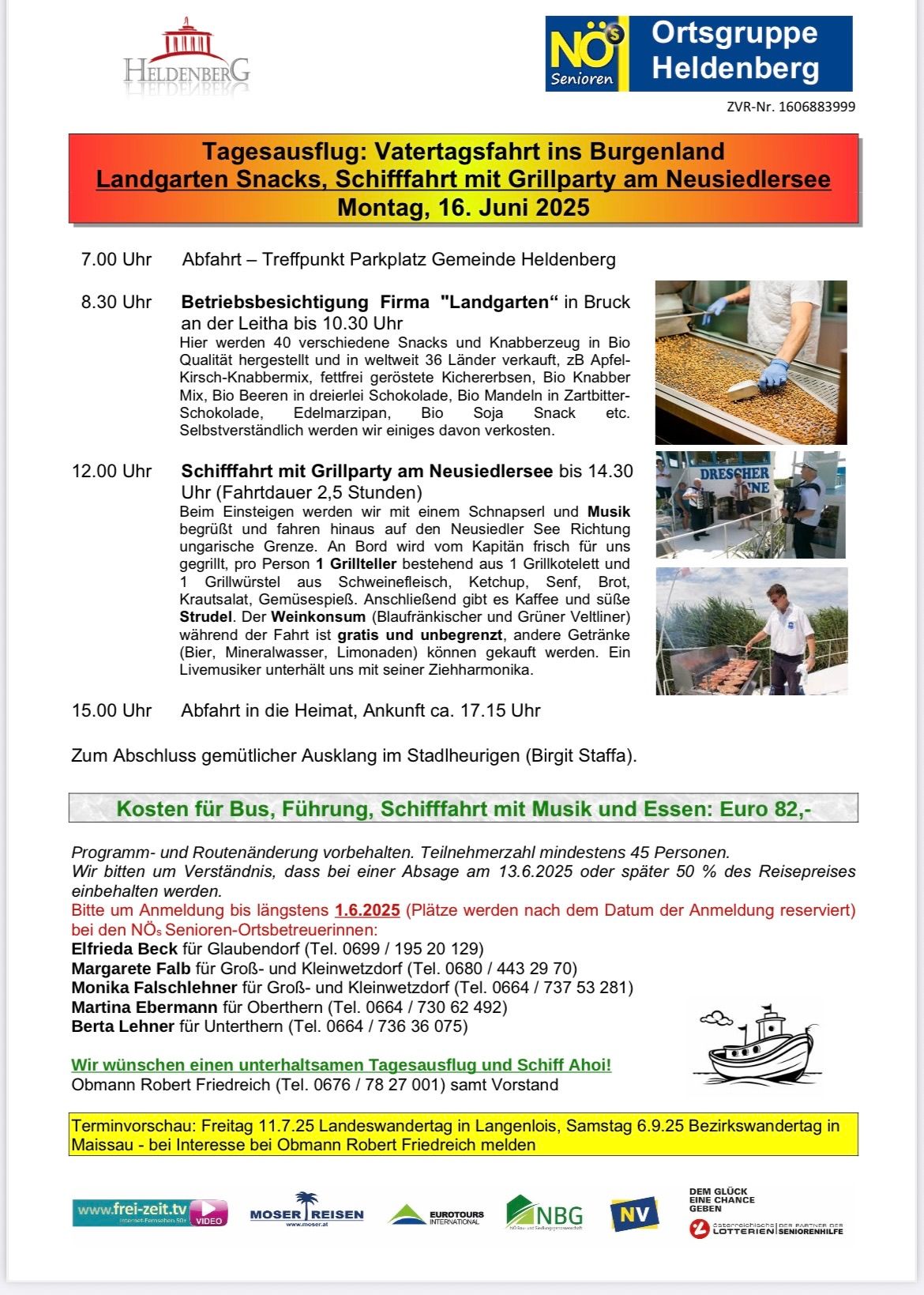 Am Montag, 16. Juni 2025, startet die Reise um 7:00 Uhr vom Parkplatz Heldenberg. Um 8:30 Uhr gibt es eine Betriebsbesichtigung der Firma 'Landgarten' in Bruck mit Verkauf von Bio-Snacks. Um 12:00 Uhr beginnt eine Schifffahrt mit Grillparty am Neusiedlersee, die 2,5 Stunden dauert. Die Rückkehr ist gegen 15:15 Uhr geplant. Die Kosten betragen 82 Euro. Reservierungen sind bis 1.6.2025 erforderlich.