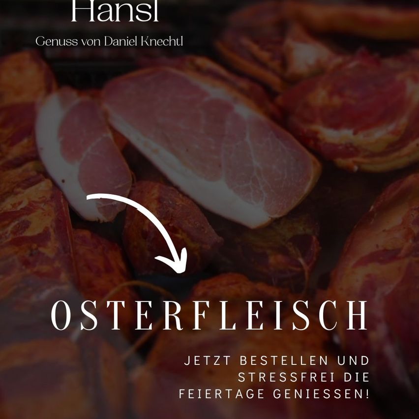 Eine Werbung für Hansl zeigt ein Nahbild verschiedener Fleischsorten mit einem weißen Pfeil nach unten. Der Text lautet 'OSTERFLEISCH' und 'JETZT BESTELLEN UND STRESSFREI DIE FEIERTAGE GENIESSEN!'
