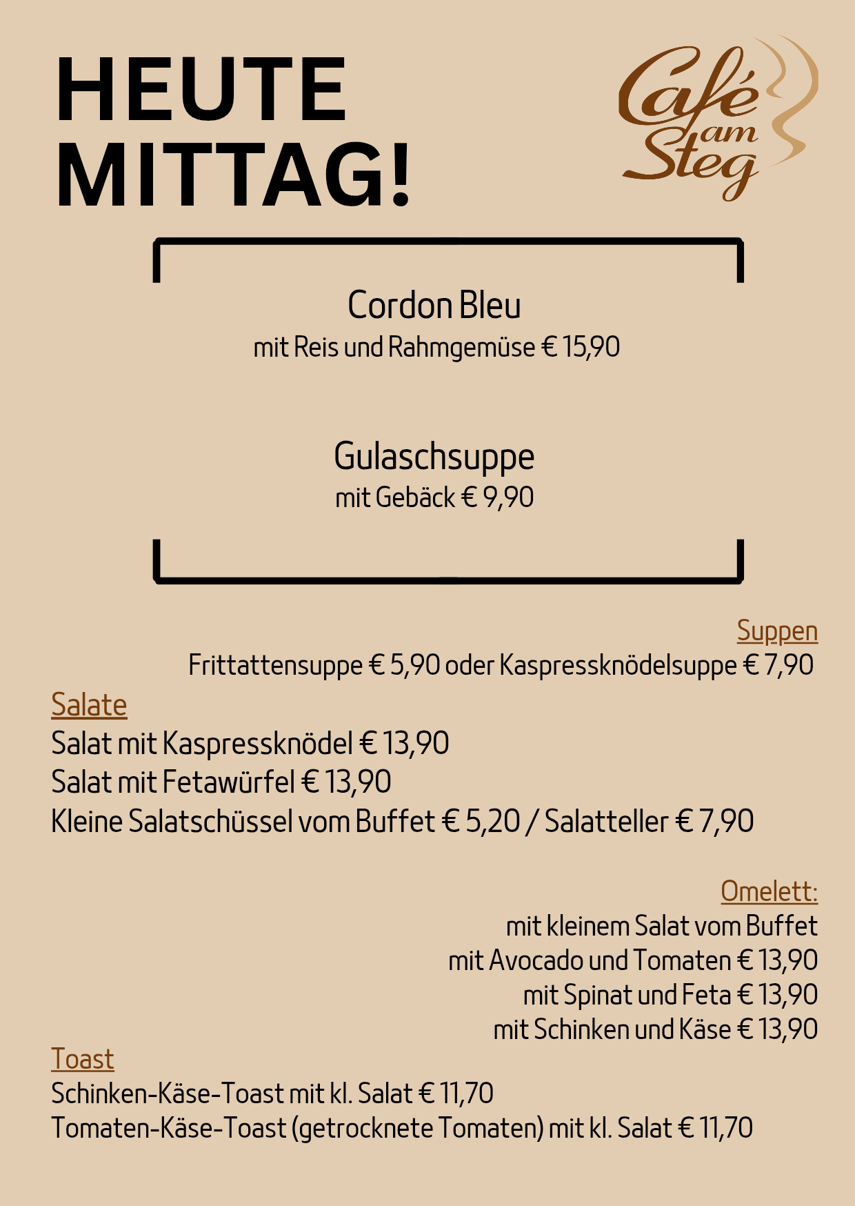 Die Speisekarte bietet Cordon Bleu mit Reis und Rahmgemüse für 15,90 €. Es gibt auch eine Gulaschsuppe mit Gebackenem für 9,90 €. Suppenoptionen umfassen Fritattensuppe für 5,90 € oder Kapresksnodelssuppe für 7,90 €. Salate umfassen solche mit Kapresksnodel für 13,90 €, Feta für 13,90 € und eine kleine Salatschüssel vom Buffet für 5,20 € oder größerer Salat für 7,90 €. Omelettenoptionen umfassen solche mit einem kleinen Salat vom Buffet, Avocado und Tomaten, Spinat und Feta oder Schinken und Käse, alle für 13,90 €.