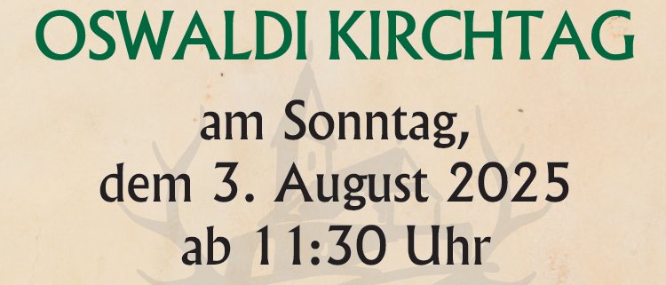 Eine Einladung zum Oswaldi Kirchtag von der Jagdgesellschaft Lading-Kötsch-Saualpe am Sonntag, 3. August 2025, um 11:30 Uhr in der Filialkirche Lading. Die heilige Messe wird um 10:30 Uhr von Herrn Pfarrer Miklos Santha gefeiert.
