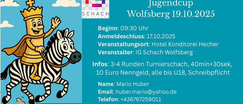 Ein Plakat für den Kärntner Sparkasse Jugendcup in Wolfsberg am 19. Oktober. Beginn: 09:30 Uhr. Anmeldeschluss: 17.10.2025. Veranstaltungsort: Hotel Kondito. Veranstalter: IG Schach Wolfsberg. 3-4 Runden Turnierschach, 10 Euro Nenngeld, alle bis U18. Kontakt: Mario Huber, huber.mario@yahoo.de, +436767259011. Zusatzinfos: Anwesenheitskontrollenkasse.